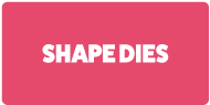 Die Cutting Dies - Shape Dies